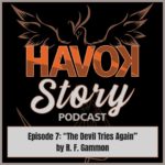 Havok Story Podcast Y1 E07 The Devil Tries Again