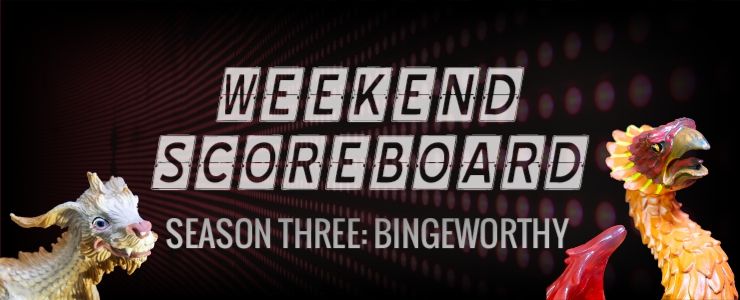 Weekend Scoreboard - Bingeworthy - Ling & Phenny