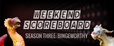 Weekend Scoreboard - Bingeworthy - Phenny & Ling
