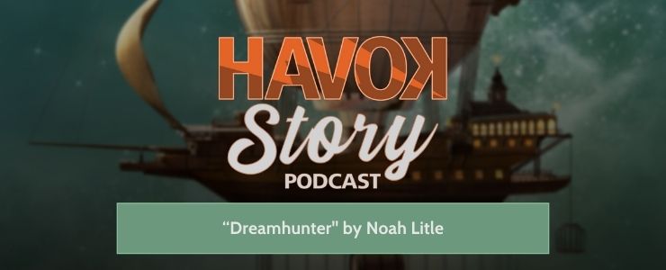 Havok Story Podcast - Episode 36 - Dreamhunter