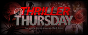 Thriller Thursday - Your weekly dose of suspenseful flash fiction - S7 TH daily banner