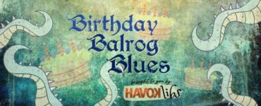 birthday balrog blues Havoklibs featured image